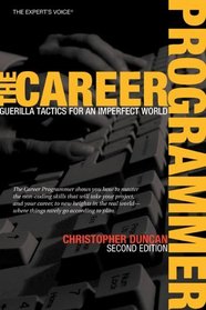 The Career Programmer: Guerilla Tactics for an Imperfect World, Second Edition