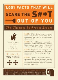 1,001 Facts that Will Scare the S#*t Out of You: The Ultimate Bathroom Reader