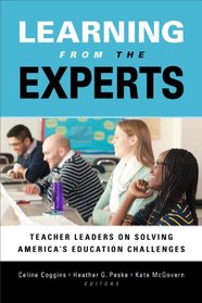 Learning from the Experts: Teacher Leaders on Solving America's Education Challenges