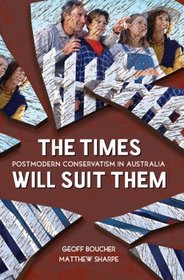 Times Will Suit Them: Postmodern Conservatism in Australia