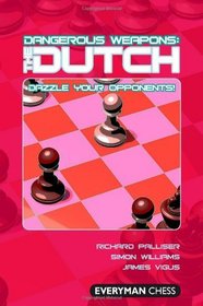 Dangerous Weapons: The Dutch: Dazzle Your Opponents! (Everyman Chess Series)