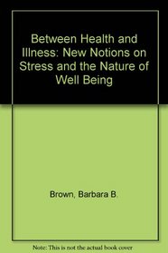 Between Health and Illness: New Notions on Stress and the Nature of Well Being