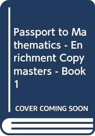 Passport to Mathematics - Enrichment Copymasters - Book 1