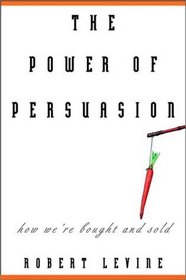 The Power of Persuasion : How We're Bought and Sold