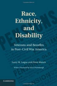 Race, Ethnicity, and Disability: Veterans and Benefits in Post-Civil War America (Disability, Law and Policy Series)