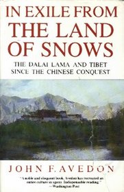 In Exile From the Land of Snows: The Dalai Lama and Tibet Since the Chinese Conquest