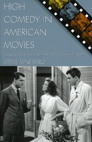 High Comedy in American Movies: Class and Humor from the 1920s to the Present (Genre and Beyond)
