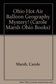 Ohio Hot Air Balloon Geography Mystery! (Carole Marsh Ohio Books)