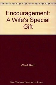 Encouragement: A Wife's Special Gift