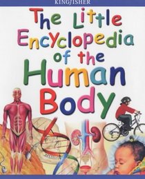 The Little Encyclopedia of the Human Body (Little encyclopaedia)