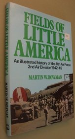 Fields of Little America: An illustrated history of the 8th Air Force 2nd Air Division 1942-45