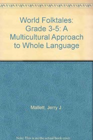 World Folktales: A Multicultural Approach to Whole Language/Grades 3-5