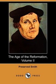 The Age of the Reformation, Volume II (Dodo Press)