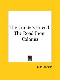 The Curate's Friend; the Road from Colonus