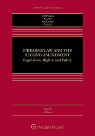 Firearms Law and the Second Amendment: Regulation, Rights, and Policy (Aspen Casebook)