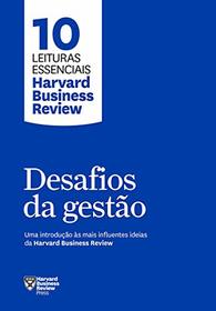Desafios da gestao. Uma introducao as mais influentes ideias da Harvard Business Review (Em Portugues do Brasil)