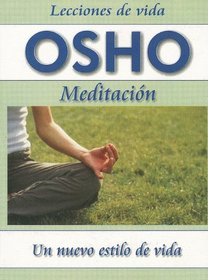 Meditacion: Un Nuevo Estilo de Vida = Meditation (Lecciones de Vida Osho) (Spanish Edition)