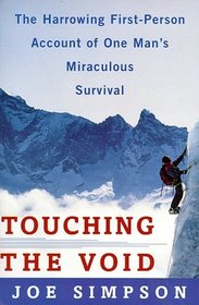Touching the Void: The Harrowing First Person Account Of One Man's Miraculous Survival