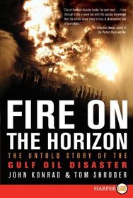 Fire on the Horizon : The Untold Story of the Gulf Oil Disaster (Larger Print)