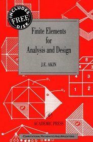 Finite Elements for Analysis and Design : Computational Mathematics and Applications Series (Computational Mathematics and Applications)