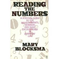 Reading the Numbers: A Survival Guide to the Measurements, Numbers, and Sizes Encountered in Everyday Life