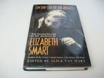 On the side of the angels: The second volume of the journals of Elizabeth Smart
