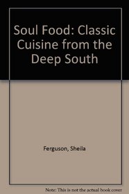Soul Food: Classic Cuisine from the Deep South
