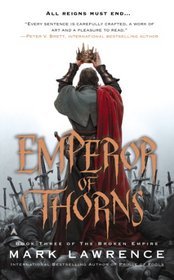 Emperor of Thorns (The Broken Empire, Bk 3)