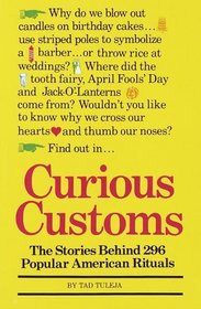 Curious Customs: The Stories Behind 296 Popular American Rituals