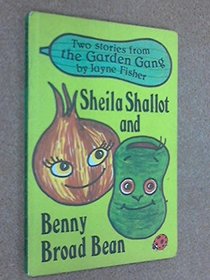 Sheila Shallot and Benny Broad Bean