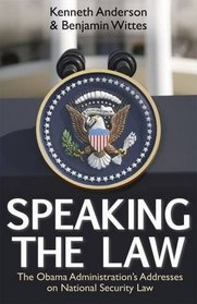 Speaking the Law: The Obama Administration's Addresses on National Security Law (Hoover Institution Press Publication)