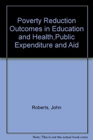 Poverty Reduction Outcomes in Education and Health,Public Expenditure and Aid