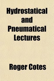 Hydrostatical and Pneumatical Lectures