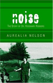 Noise: The Story Of Dr. Rosemary Rodgers