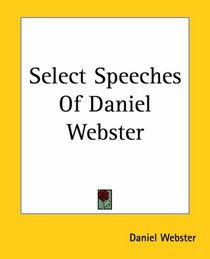 Select Speeches Of Daniel Webster