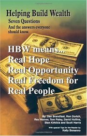 Helping Build Wealth: Seven Questions and the answers everyone should know. (Volume 1)