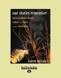 Our Stories Remember: American Indian History, Culture, and Values through Storytelling