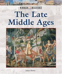 The Late Middle Ages (World History Series)