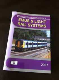 EMUS and Light Rail Systems: The Complete Guide to All Electric Multiple Units Which Operate on National Rail & Eurotunnel and the Stock of the Major Uk ... Rail Systems (British Railways Pocket Book)