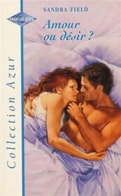 Amour ou desir (Up Close and Personal!) (French Edition)
