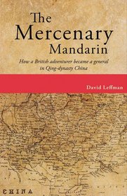 The Mercenary Mandarin: How a British adventurer became a general in Qing-dynasty China