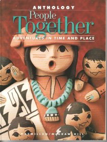 ANTHOLOGY People Together Gr2 (Sources, Stories and Songs) (Adventures in Time and Place, Macmillan/McGraw-Hill Social Studies)