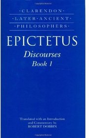 Epictetus Discourses : Book 1 (Clarendon Later Ancient Philosophers)