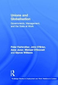Unions and Globalization (Routledge Studies in Employment and Work Relations in Context)