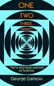 One Two Three . . . Infinity : Facts and Speculations of Science