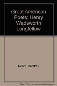 Great American Poets: Henry Wadsworth Longfellow