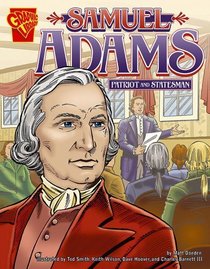 Samuel Adams: Patriot and Statesman (Graphic Biographies series)