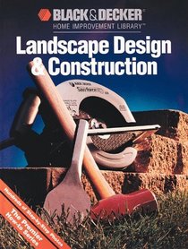 Landscape Design & Construction (Black & Decker How Things Get Done)