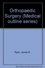 Orthopedic surgery (Medical outline series)