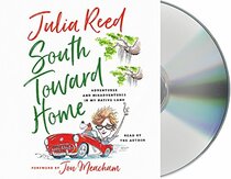 South Toward Home: Adventures and Misadventures in My Native Land